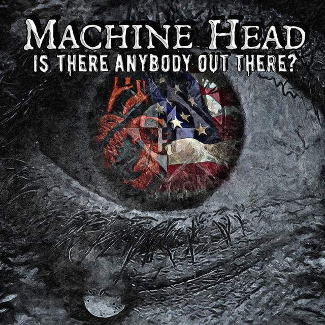 machine head - is there anybody out there